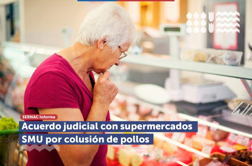  SERNAC alcanza un acuerdo judicial con la cadena de supermercados smu por colusión de pollos que beneficiará a quienes reciben pensión básica solidaria de invalidez